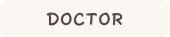 DOCTOR